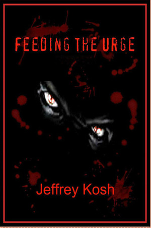 Feeding the Urge by Jeffrey Kosh