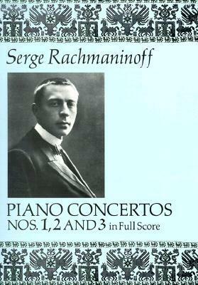 Piano Concertos Nos. 1, 2 and 3 in Full Score by Sergei Rachmaninoff