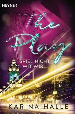 The play: spiel nicht mit mir ... : Roman by Karina Halle