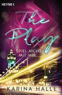 The play: spiel nicht mit mir ... : Roman by Karina Halle