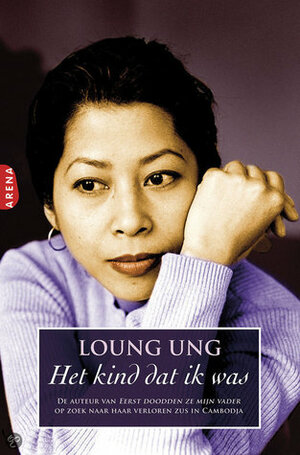 Het kind dat ik was by Loung Ung