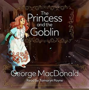 The Princess and the Goblin by George MacDonald