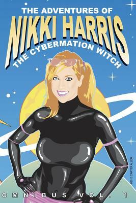The Adventures of Nikki Harris: Cybermation Witch Omnibus Vol. 1 by Carter Allen