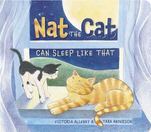 Nat the Cat Can Sleep Like That by Victoria Allenby