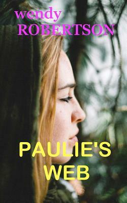 Paulie's Web: Five different women escape the Web of Prison by Wendy Robertson