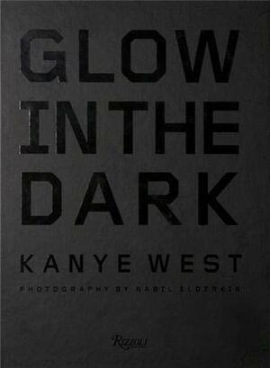 Glow in the Dark by Leah Whisler, Nabil Elderkin, Spike Jonze, Kanye West