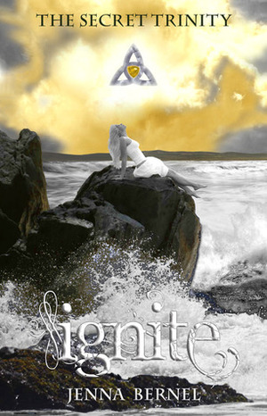 The Secret Trinity: Ignite by Jenna Bernel