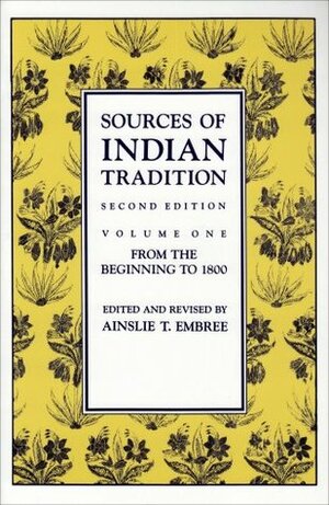 Sources of Indian Tradition: From the Beginning to 1800 by William Theodore de Bary
