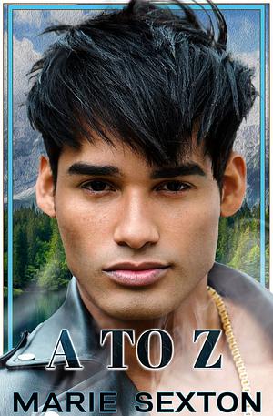 A to Z by Marie Sexton