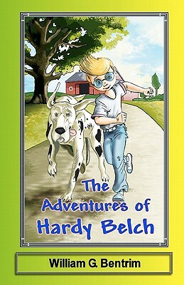 The Adventures of Hardy Belch: The Hardy Belch and Tiny Adventures by William G. Bentrim