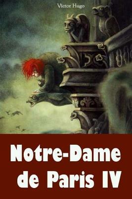 Notre-Dame de Paris IV by Victor Hugo