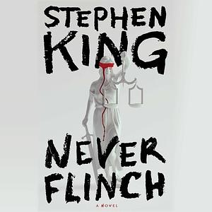 Never Flinch by Stephen King