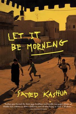 Let It Be Morning by Sayed Kashua