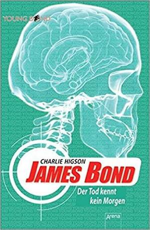 James Bond: Der Tod kennt kein Morgen. ... by Charlie Higson
