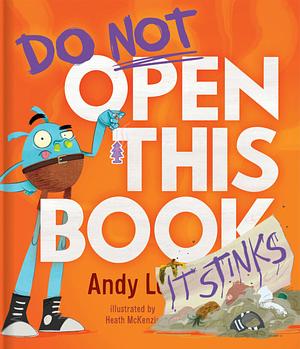 Do Not Open This Book It Stinks by Andy Lee