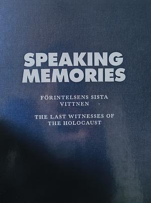 Speaking memories: Förintelsens sista vittnen by Daniel Pedersen