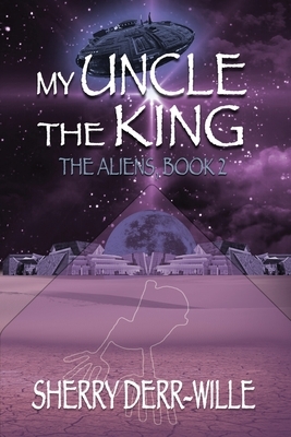 My Uncle the King by Sherry Derr-Wille