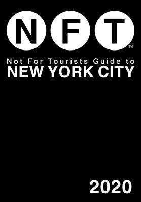 Not for Tourists Guide to New York City 2020 by Not for Tourists