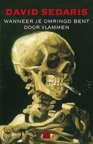 Wanneer je omringd bent door vlammen by David Sedaris