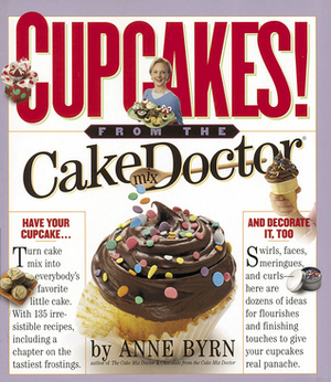 Cupcakes: From the Cake Mix Doctor by Anne Byrn, Susan Goldman