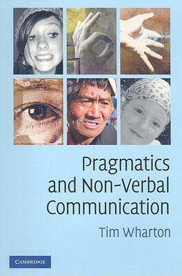 Pragmatics and Non-Verbal Communication by Tim Wharton