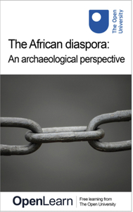 The African diaspora: An archaeological perspective by The Open University
