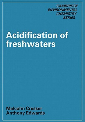 Acidification of Freshwaters by Anthony Edwards, Malcolm Cresser