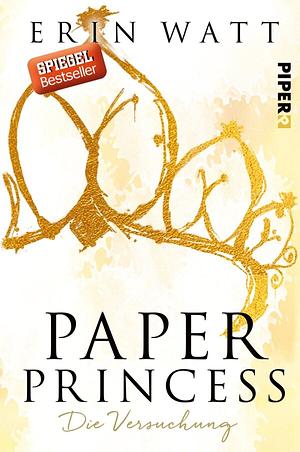 Paper Princess: Die Versuchung by Erin Watt