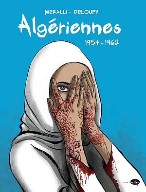 Algériennes: 1954-1962 by Swann Meralli, Deloupy