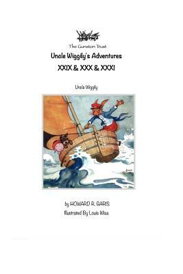 Uncle Wiggily's Adventures XXIX & XXX & XXXI: Uncle Wiggily by Howard R. Garis