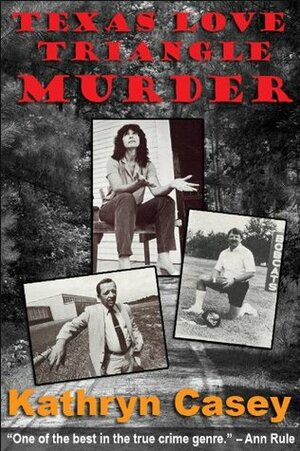 Texas Love Triangle Murder by Kathryn Casey
