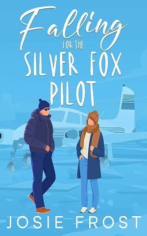 Falling For the Silver Fox Pilot by Josie Frost