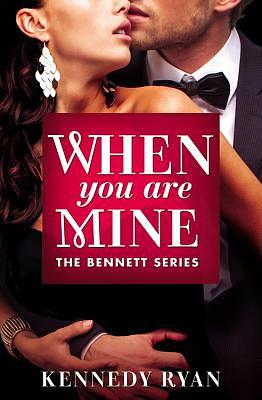 When You Are Mine by Kennedy Ryan