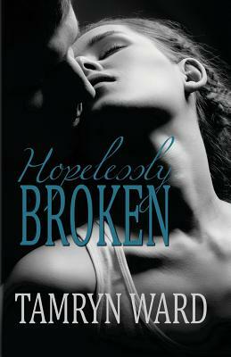 Hopelessly Broken (A New Adult romance) by Tawny Taylor