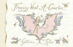Froggy Went A-Courtin by Gillian Tyler