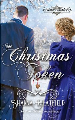 The Christmas Token by Shanna Hatfield