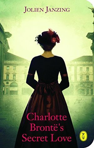 Charlotte Brontë's Secret Love by Paul Vincent, Jolien Janzing