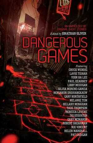 Dangerous Games by Jonathan Oliver, Pat Cadigan, Silvia Moreno-Garcia
