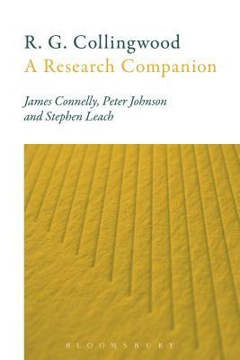 R. G. Collingwood: A Research Companion by Peter Johnson, James Connelly, Stephen Leach