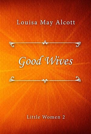 Good Wives by Louisa May Alcott