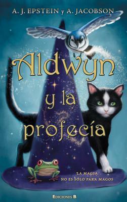 Aldwyn y la profecía by Adam Epsteini, Andrew Jacobson, Adam Jay Epstein