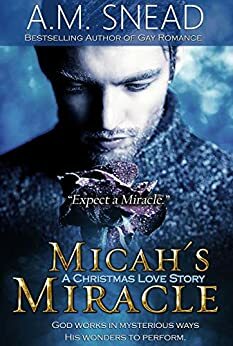 Micah's Miracle by C.J. Bishop, A.M. Snead