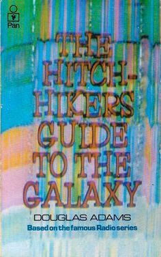 The Hitch-Hiker's Guide to the Galaxy by Douglas Adams