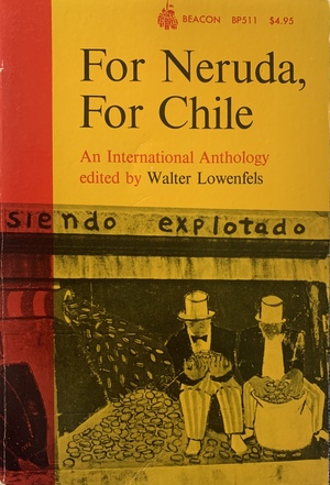 For Neruda, for Chile: An International Anthology by Walter Lowenfels