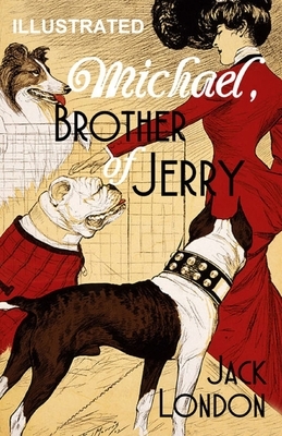 Michael, Brother of Jerry ILLUSTRATED by Jack London