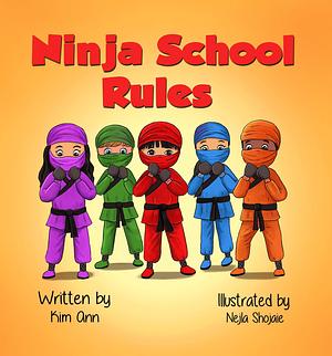 Ninja School Rules: A ninja story on self confidence and a growth mindset. Ages 3-10. by Kim Ann, Kim Ann, Kim Ann