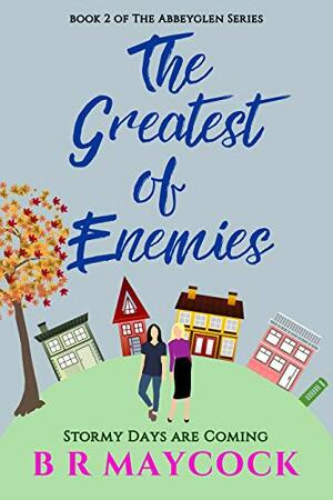 The Greatest of Enemies by B.R. Maycock