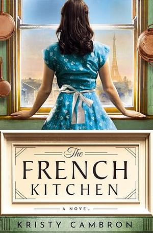 The French Kitchen by Kristy Cambron