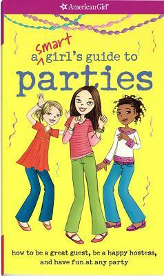 Smart Girl's Guide To Parties: Going To Them, Throwing Them, And What To Do When Not Invited by Apryl Lundsten, Angela Martini, Carrie Anton