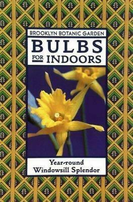 Bulbs for Indoors: Year-Round Windowsill Splendor by Janet Marinelli, Robert M. Hays